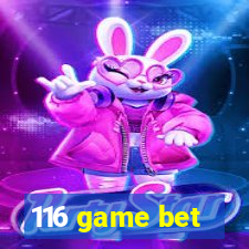 116 game bet